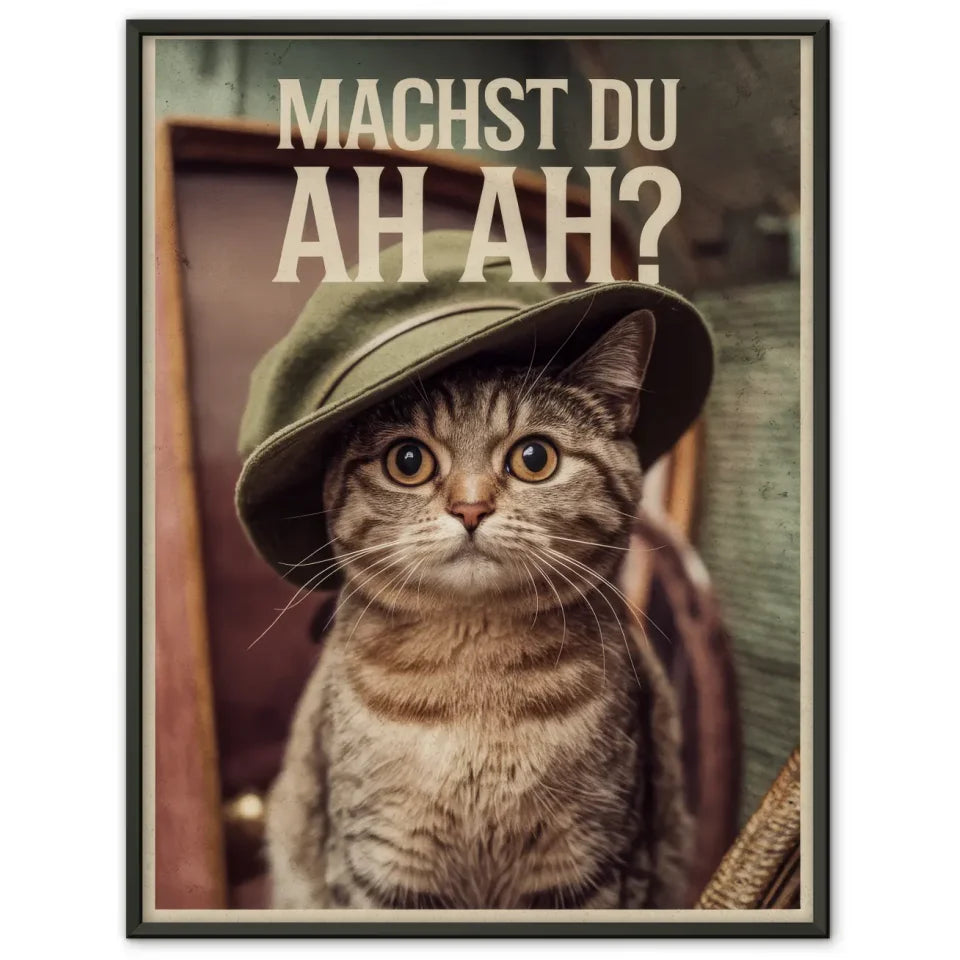 Humorvolles Katzenposter mit Hut und großer Frage Machst du Ah Ah