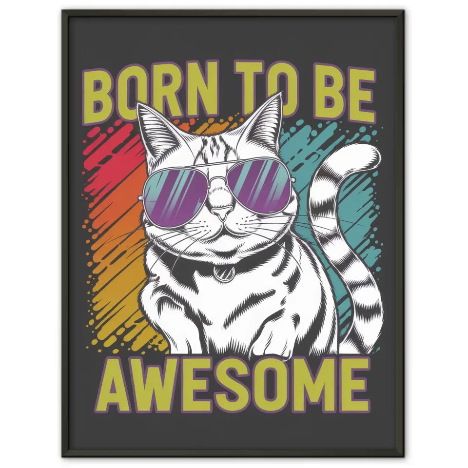 Lustiger Katzenposter mit Sonnenbrille und Born to be Awesome Spruch