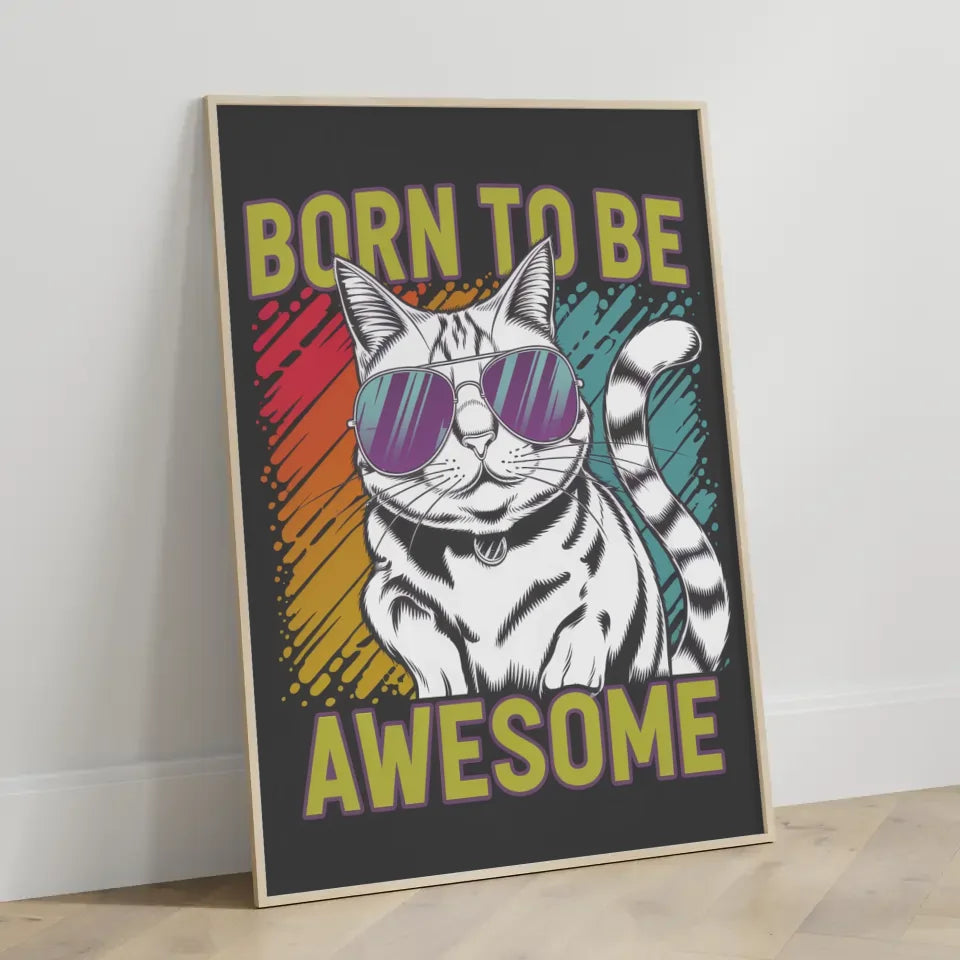 Lustiger Katzenposter mit Sonnenbrille und Born to be Awesome Spruch