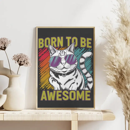 Lustiger Katzenposter mit Sonnenbrille und Born to be Awesome Spruch