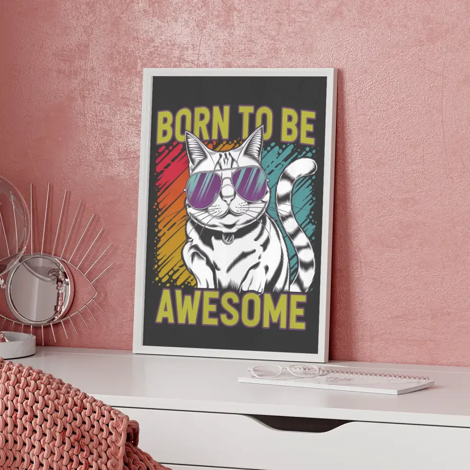 Lustiger Katzenposter mit Sonnenbrille und Born to be Awesome Spruch