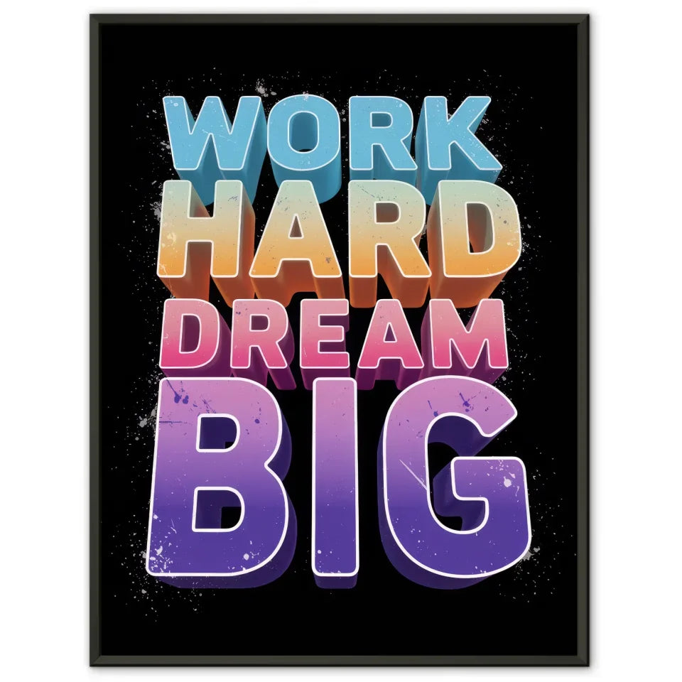 Kreatives Poster mit WORK HARD und DREAM BIG Schriftzug 1