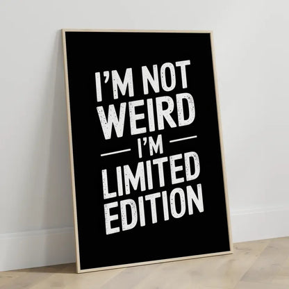 Poster I am NOT WEIRD limitiertes Edt. schwarzer Hintergrund