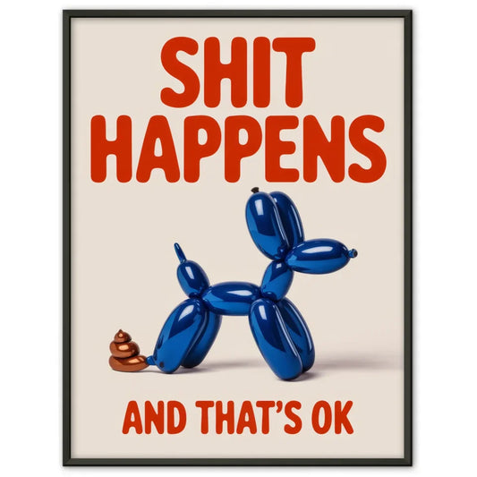 Humor Poster Shit Happens mit Ballonhund 1
