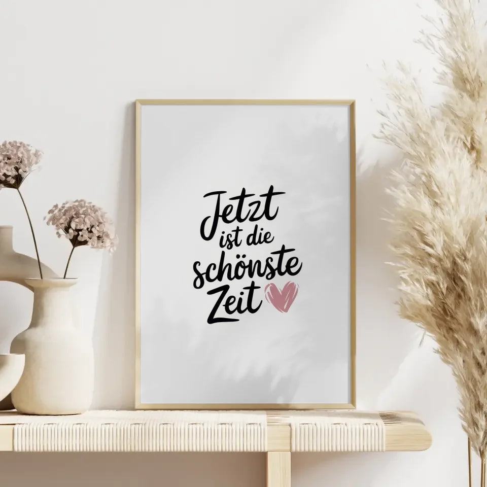 Minimalistischer Poster Jetzt ist die schönste Zeit Herz 4