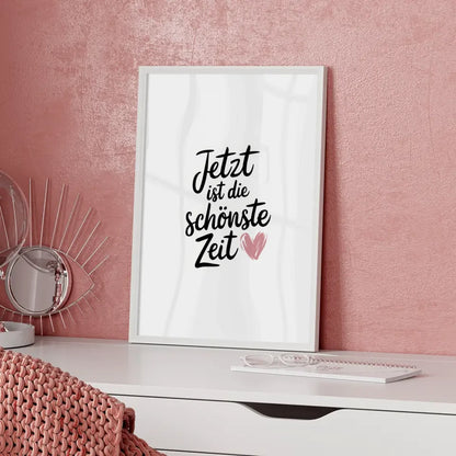 Minimalistischer Poster Jetzt ist die schönste Zeit Herz 5