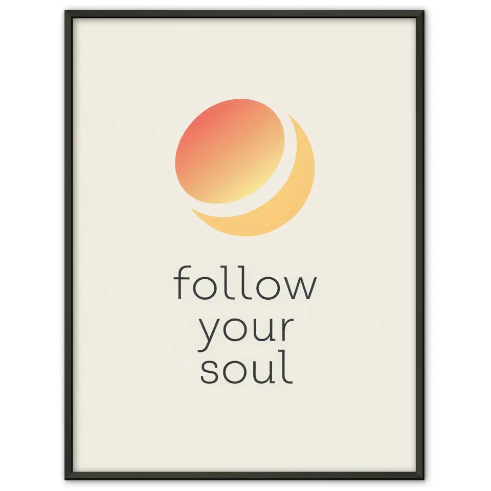 Poster mit Farbverlauf und FOLLOW YOUR SOUL Design 1