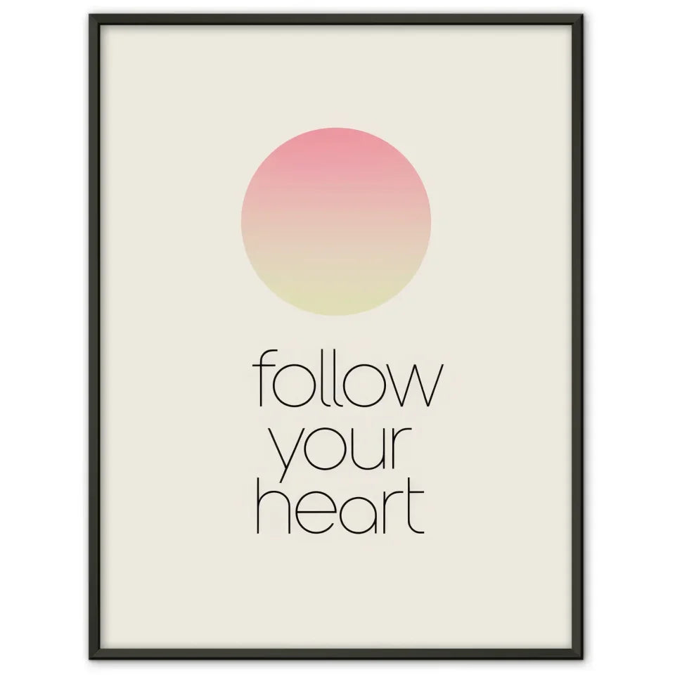 Minimalistische Poster mit Farbverlaufskreis und FOLLOW YOUR HEART 1