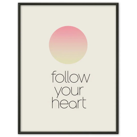 Minimalistische Poster mit Farbverlaufskreis und FOLLOW YOUR HEART 1