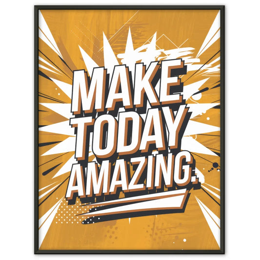 Motivationsposter Make Today Amazing für dein Zuhause 1