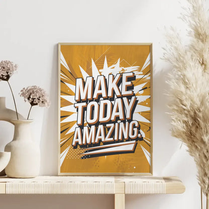 Motivationsposter Make Today Amazing für dein Zuhause 4