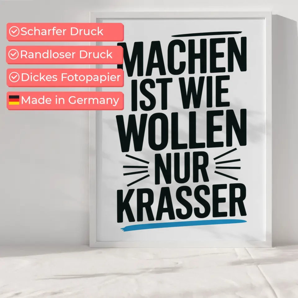 Poster mit dem Spruch Machen ist Wollen nur Krasser