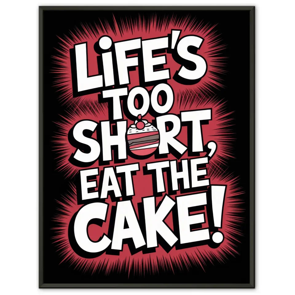 Poster mit humorvollem Spruch Leben ist zu kurz iss den Kuchen Design