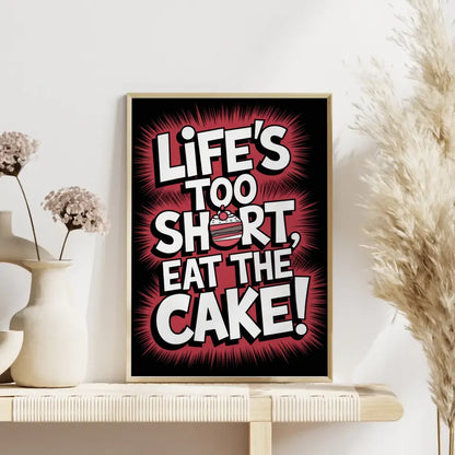 Poster mit humorvollem Spruch Leben ist zu kurz iss den Kuchen Design