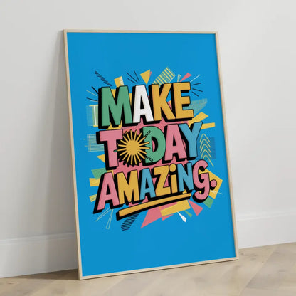 Poster mit buntem T-Shirt Design Make Today Amazing für dein Zuhause