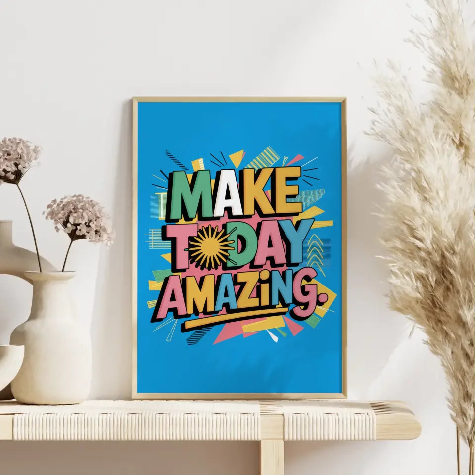 Poster mit buntem T-Shirt Design Make Today Amazing für dein Zuhause