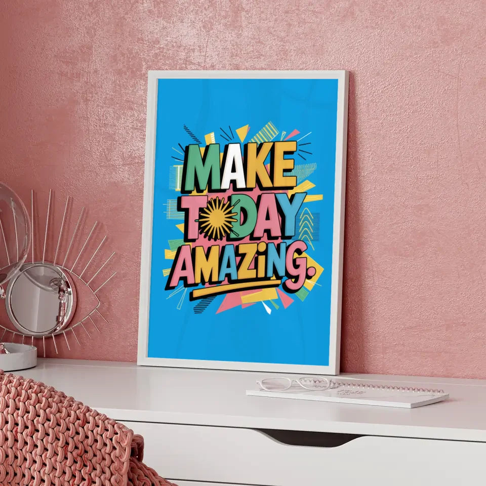 Poster mit buntem T-Shirt Design Make Today Amazing für dein Zuhause