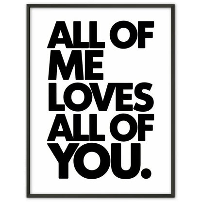 Poster mit der Aussage ALL OF ME LOVES ALL OF YOU in modernem Design