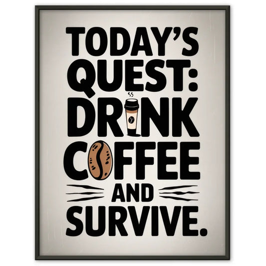 Humorvolles Poster Kaffee Drink Coffee and Survive Skurril 1