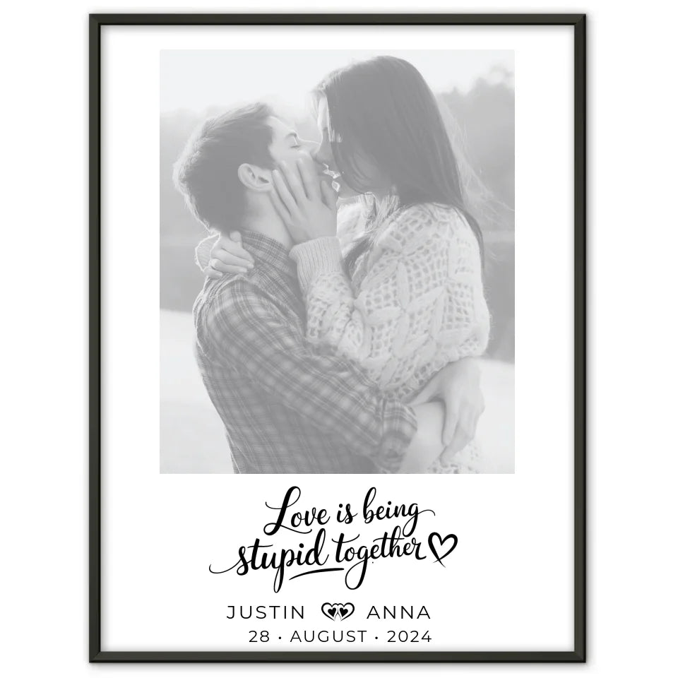 Personalisiertes Foto Poster Paare Mit Namen Love Is Being Stupid Together