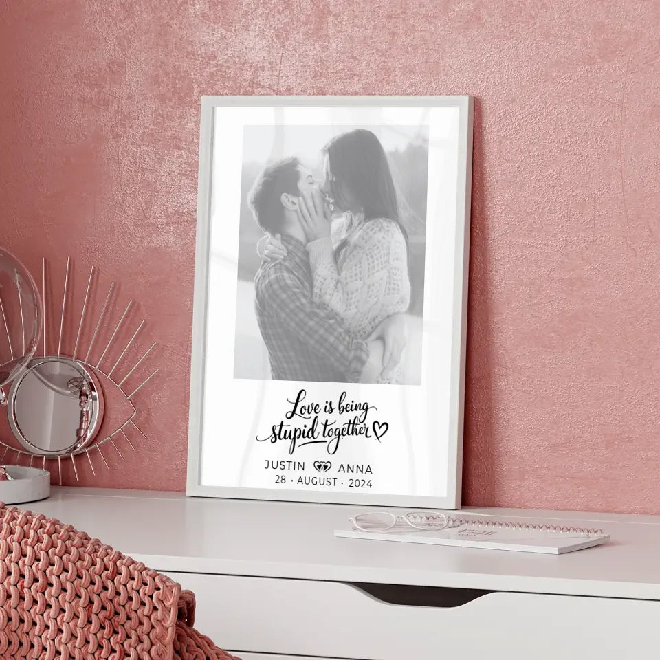 Personalisiertes Foto Poster Paare Mit Namen Love Is Being Stupid Together