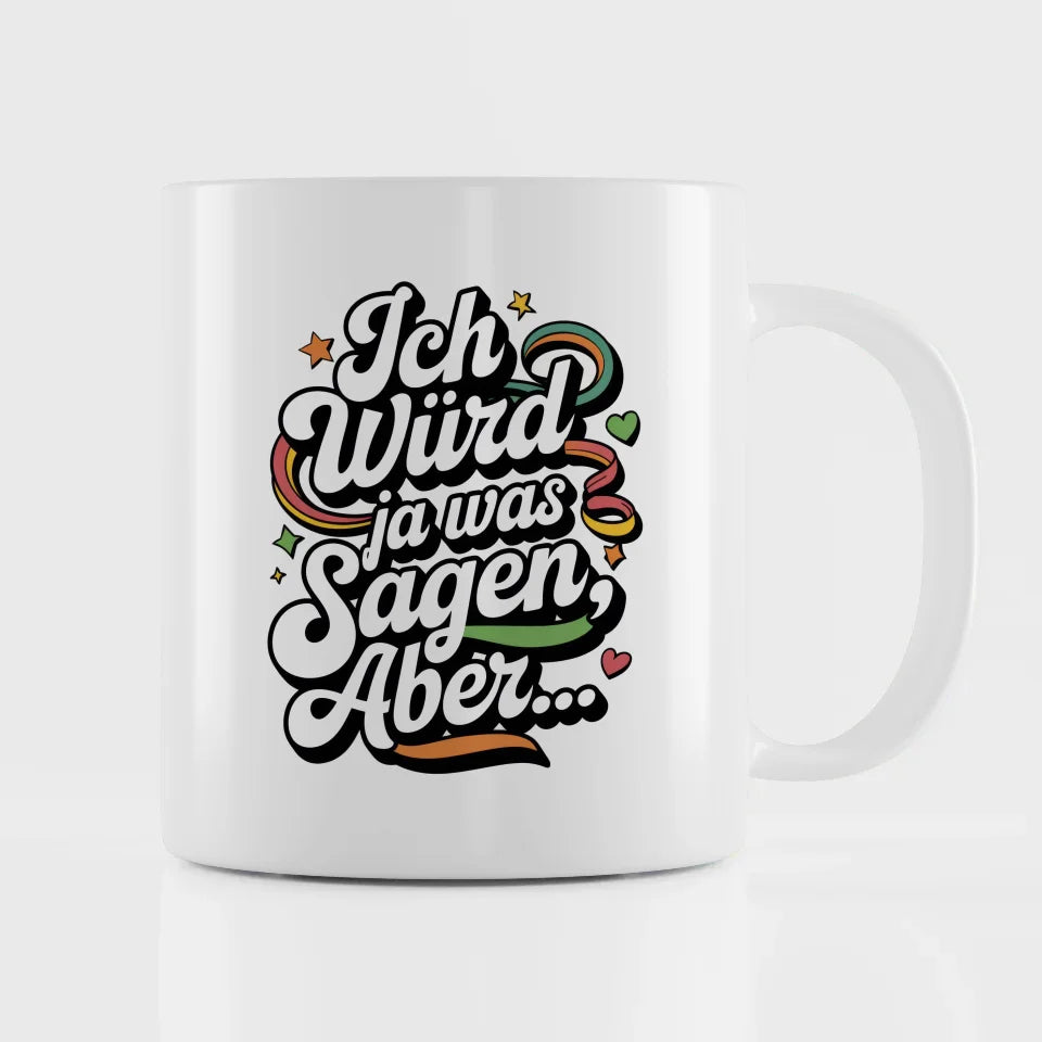 Lustige Tasse mit Spruch Ich würd ja was sagen aber Retro Design