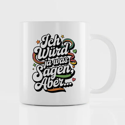 Lustige Tasse mit Spruch Ich würd ja was sagen aber Retro Design