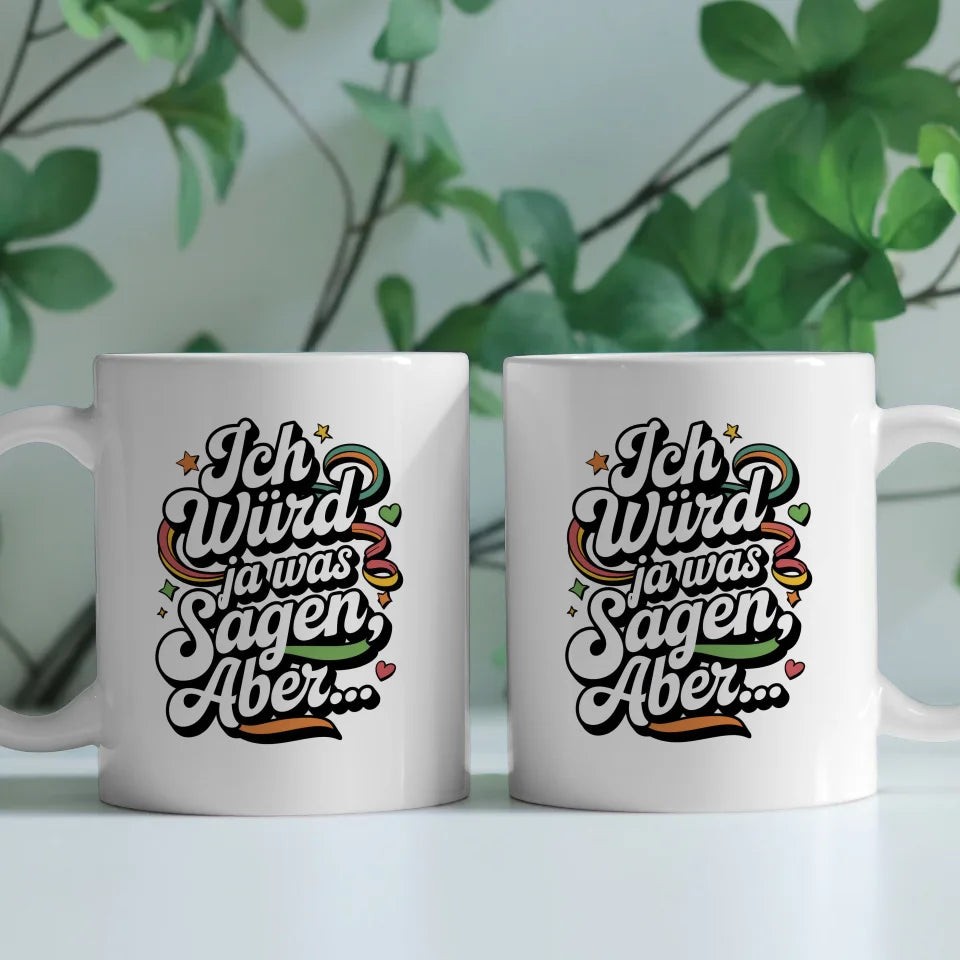 Lustige Tasse mit Spruch Ich würd ja was sagen aber Retro Design