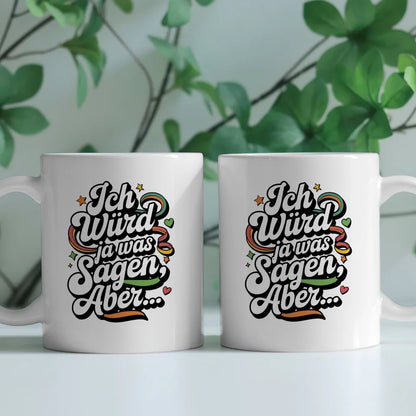 Lustige Tasse mit Spruch Ich würd ja was sagen aber Retro Design