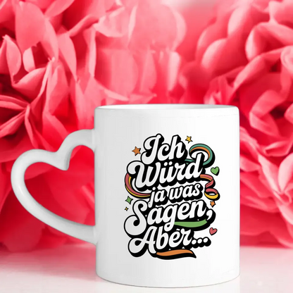 Lustige Tasse mit Spruch Ich würd ja was sagen aber Retro Design
