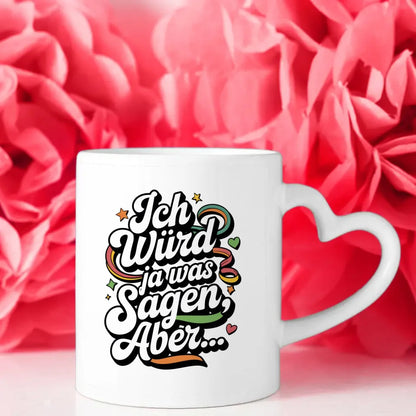 Lustige Tasse mit Spruch Ich würd ja was sagen aber Retro Design