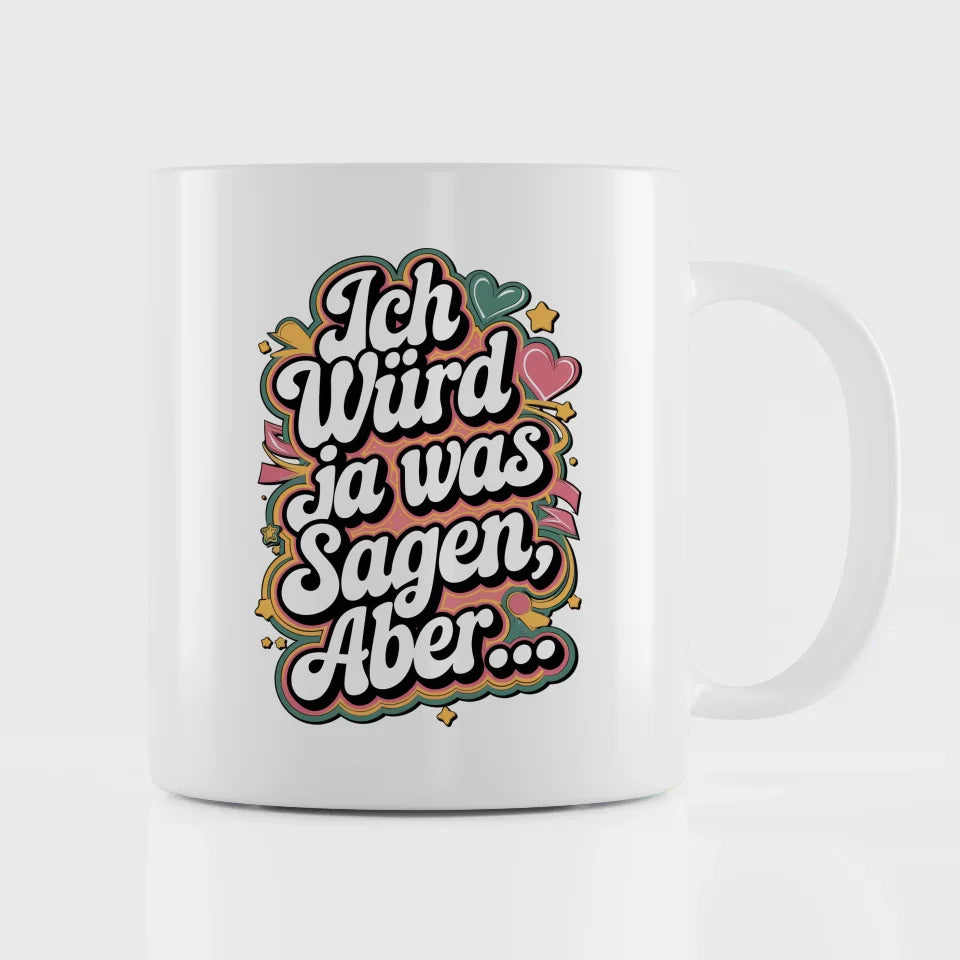 Lustige Sprüche Tasse Ich würd ja was sagen aber Spaß Geschenk
