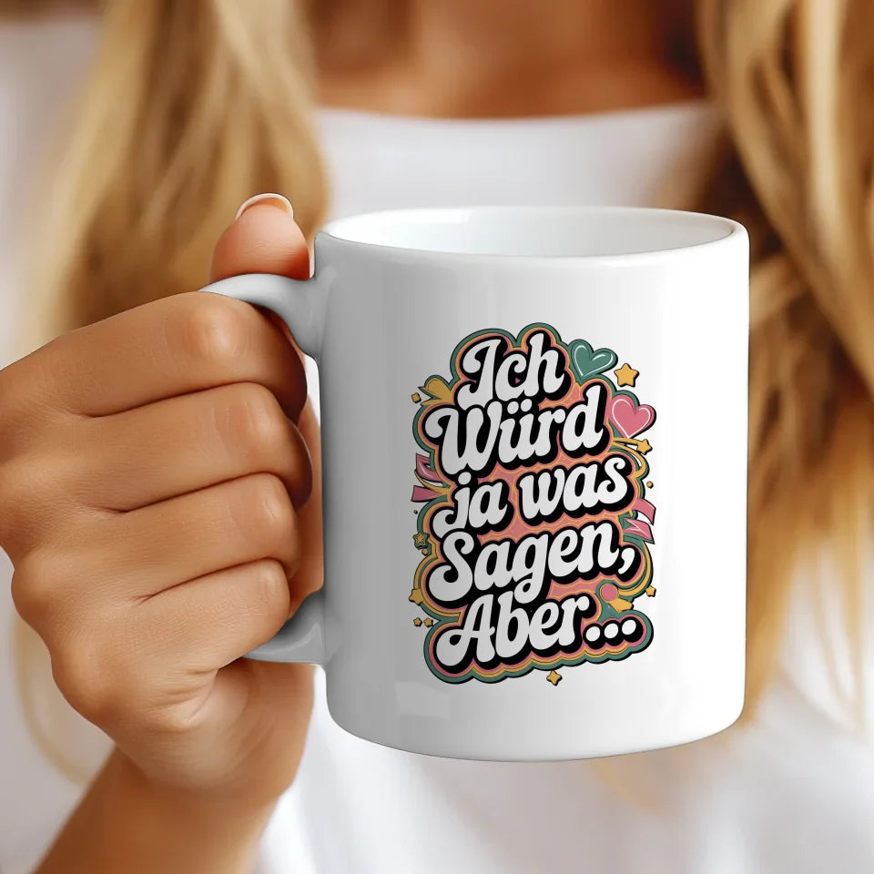 Lustige Sprüche Tasse Ich würd ja was sagen aber Spaß Geschenk