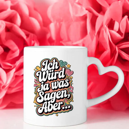 Lustige Sprüche Tasse Ich würd ja was sagen aber Spaß Geschenk