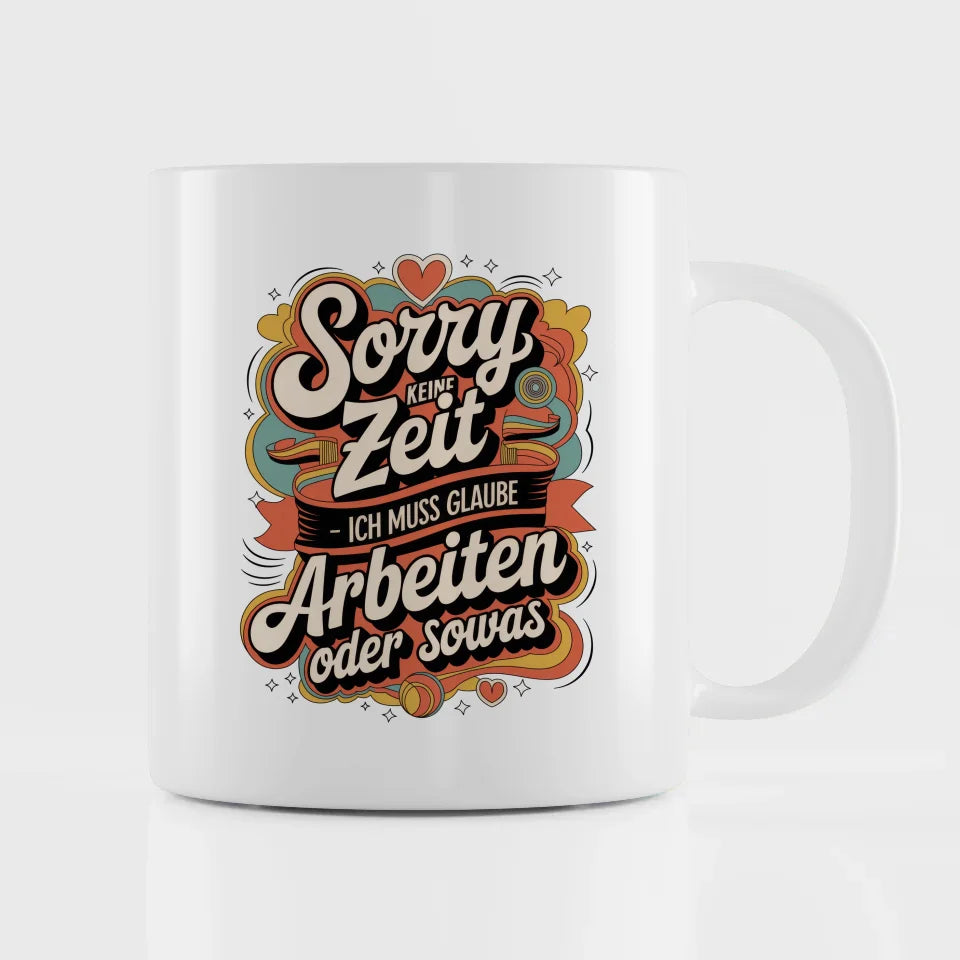 Lustige Sprüche Tasse mit Retro Design Sorry keine Zeit für Arbeit