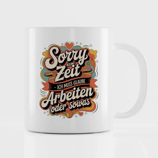 Lustige Sprüche Tasse mit Retro Design Sorry keine Zeit für Arbeit