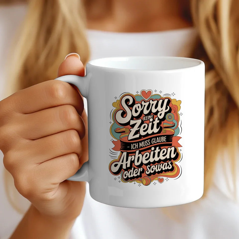 Lustige Sprüche Tasse mit Retro Design Sorry keine Zeit für Arbeit