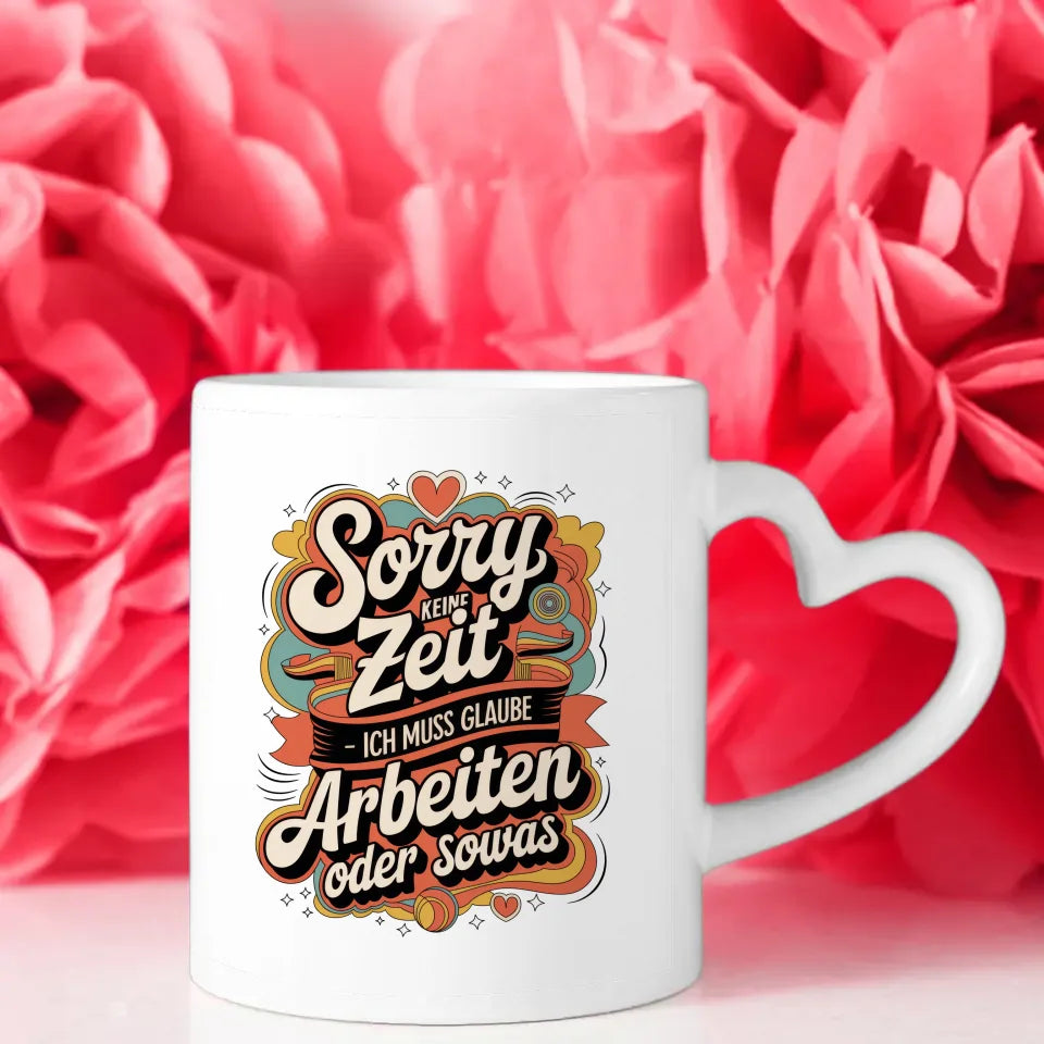 Lustige Sprüche Tasse mit Retro Design Sorry keine Zeit für Arbeit