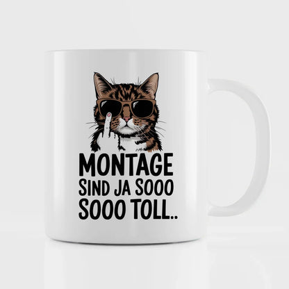 Lustige Tasse mit Katze und Spruch Montage sind ja sooo toll