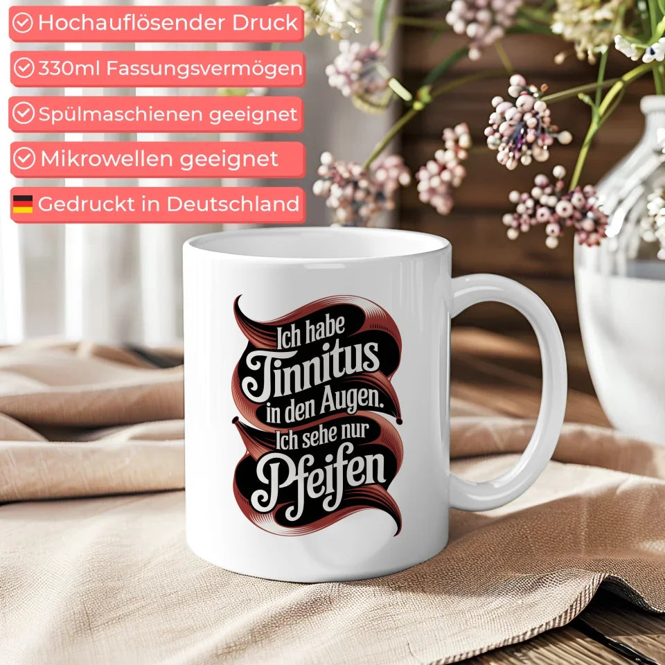 Lustige Tasse mit Spruch Ich habe Tinnitus in den Augen Vintage Design