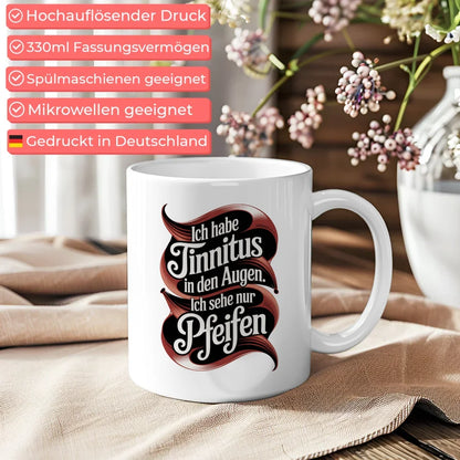 Lustige Tasse mit Spruch Ich habe Tinnitus in den Augen Vintage Design