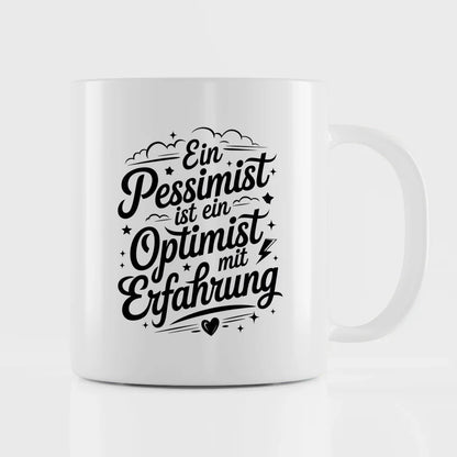 Lustige Tasse mit Spruch Ein Pessimist ist ein Optimist