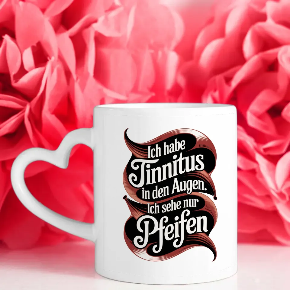 Lustige Tasse mit Spruch Ich habe Tinnitus in den Augen Vintage Design