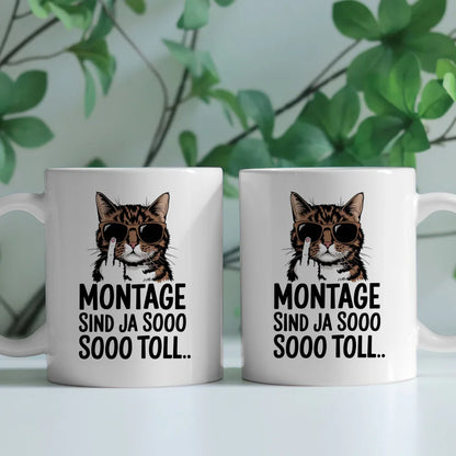 Lustige Tasse mit Katze und Spruch Montage sind ja sooo toll