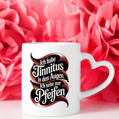 Lustige Tasse mit Spruch Ich habe Tinnitus in den Augen Vintage Design