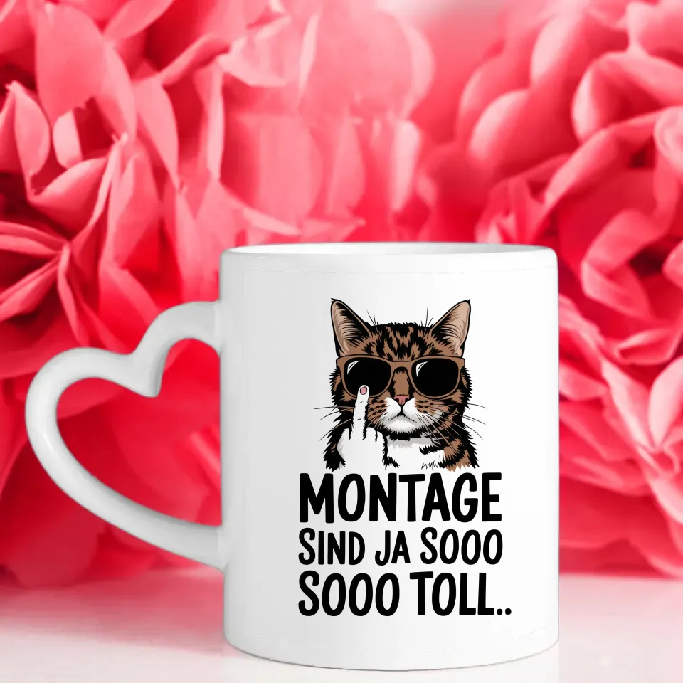 Lustige Tasse mit Katze und Spruch Montage sind ja sooo toll