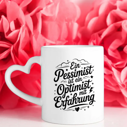 Lustige Tasse mit Spruch Ein Pessimist ist ein Optimist