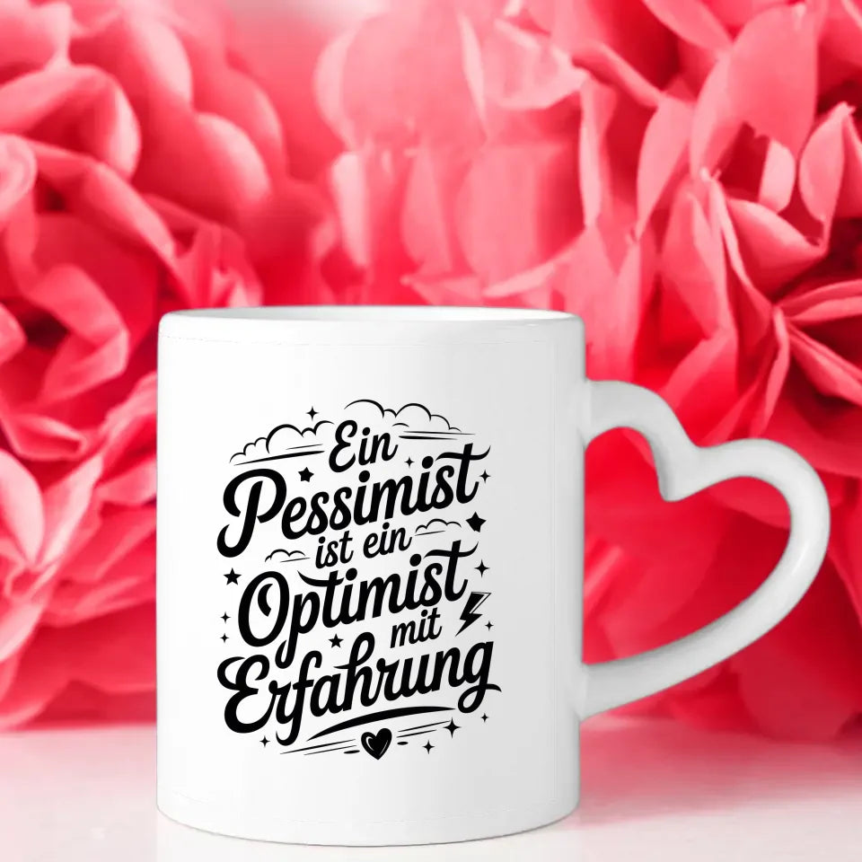 Lustige Tasse mit Spruch Ein Pessimist ist ein Optimist