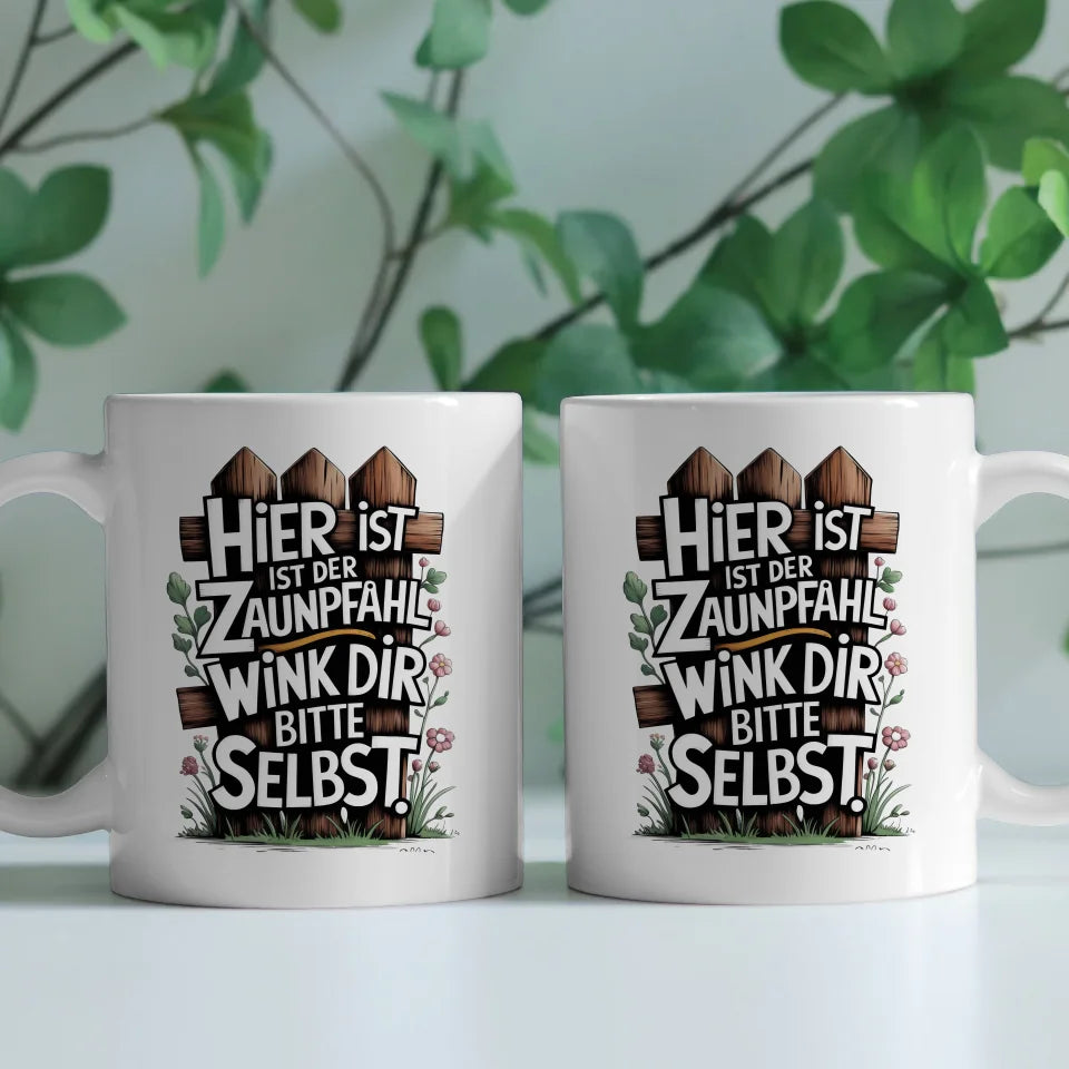 Lustige Tasse mit Spruch Hier ist der Zaunpfahl weiß