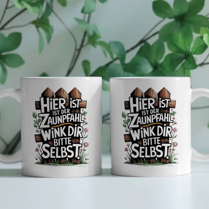 Lustige Tasse mit Spruch Hier ist der Zaunpfahl weiß